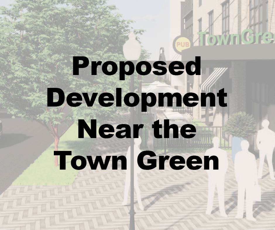 Proposed Development Projects Near the Town Green with rendering of hotel in the background