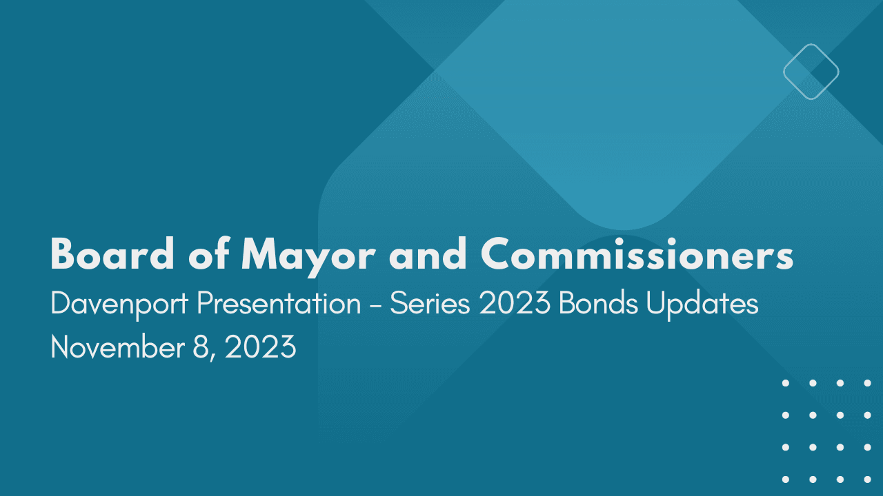 Board of Mayor and Commissioners Davenport Presentation Series 2023 Bond Update November 8 2023